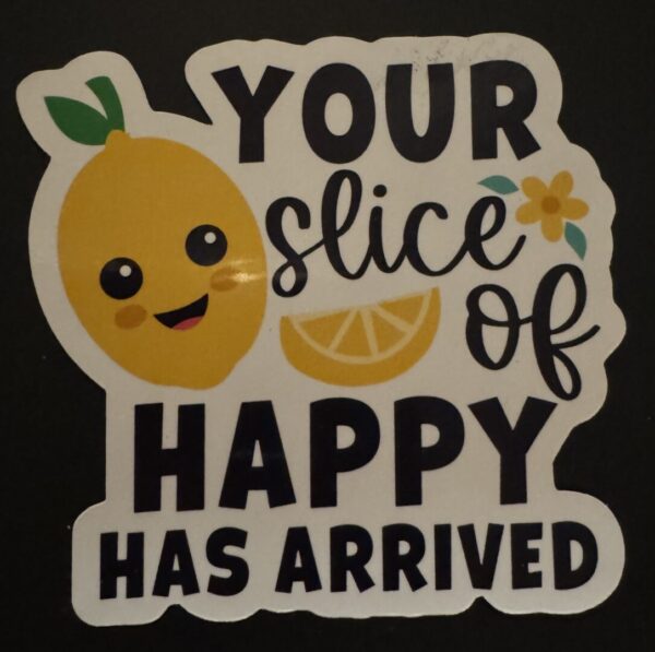 Your Slice of Happy has arrived!