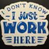 I don't know. I just work here