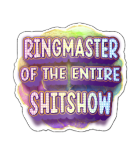 Ringmaster of the ENTIRE Shitshow