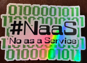 no as a service sticker, funny holographic tech sticker, developer humor