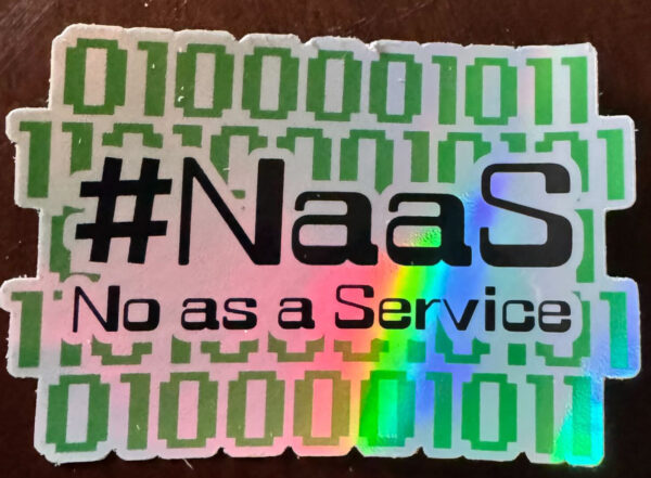 no as a service sticker, funny holographic tech sticker, developer humor