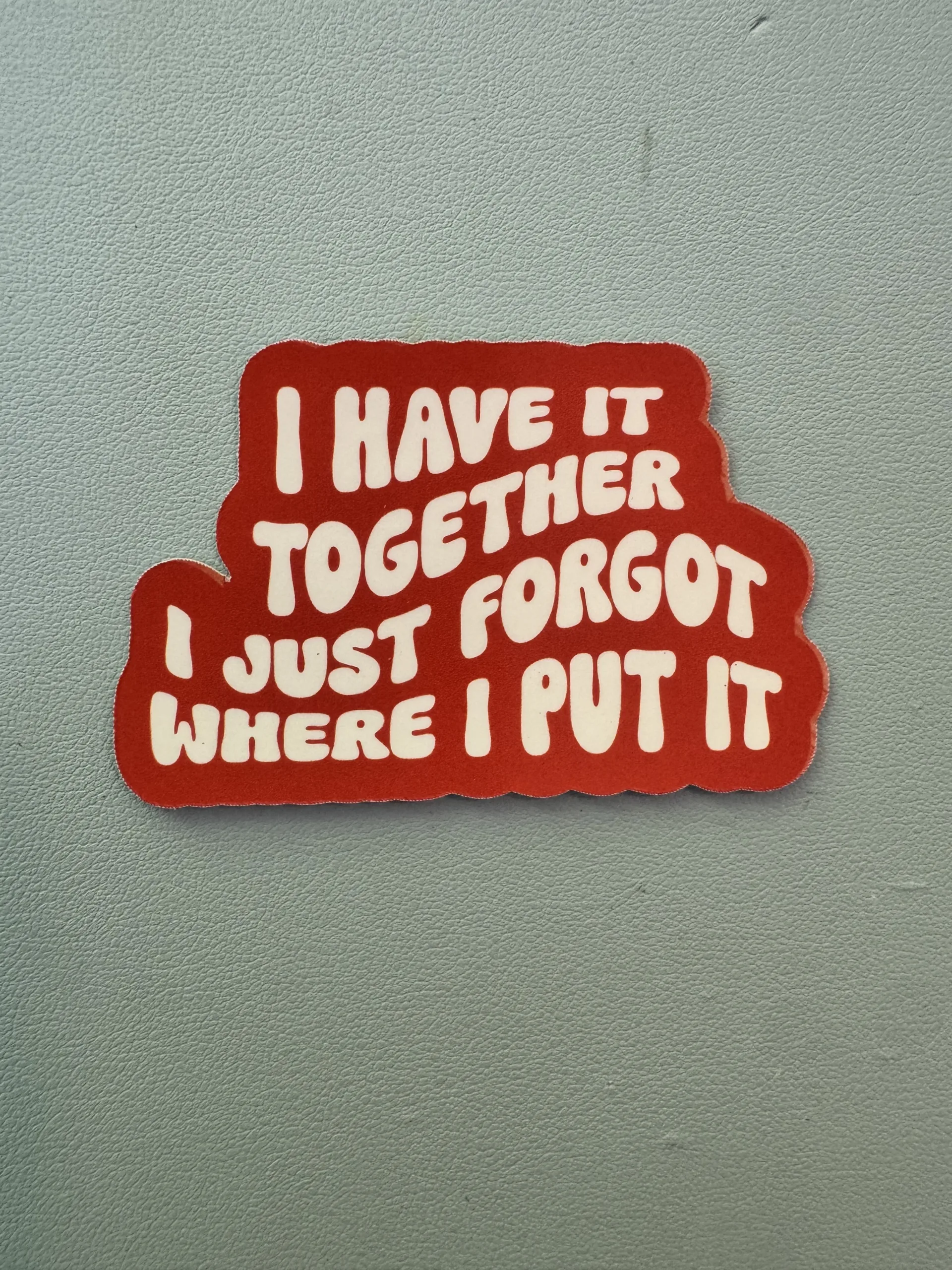 Do you have it together? Did you forget where you put it?