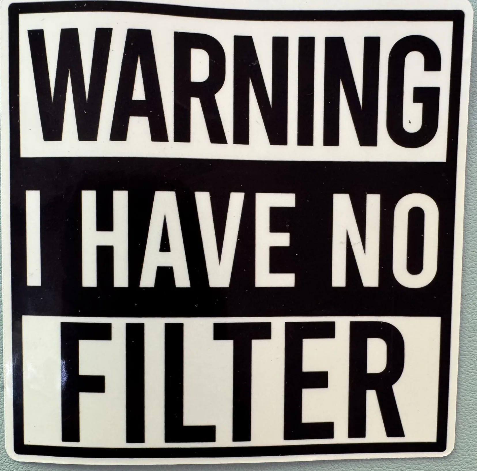 Warning! I have no filter!