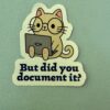 But did you document it?