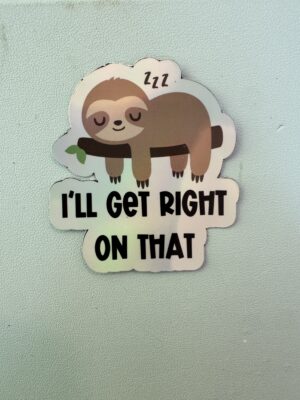 Sloth mode activated! I'll get right on that