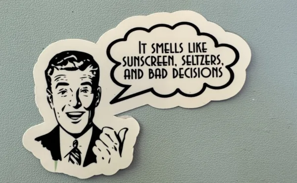 If smells like sunscreen, seltzers, and bad decisions