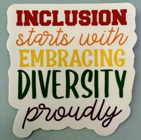 Inclusion starts with embracing diversity proudly