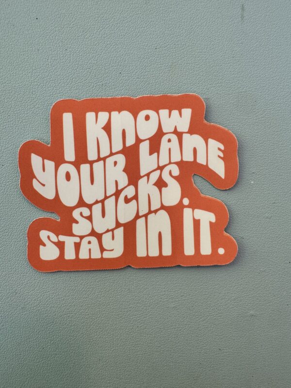 I know your lane sucks. Stay in it