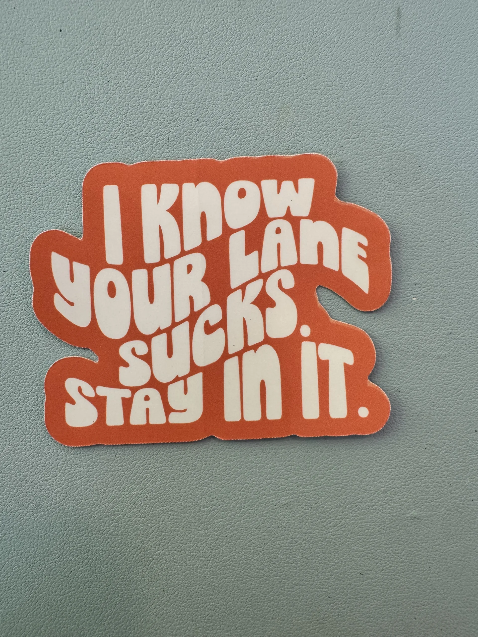I know your lane sucks. Stay in it