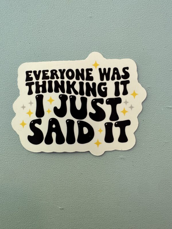 Everyone was thinking it! I just said it