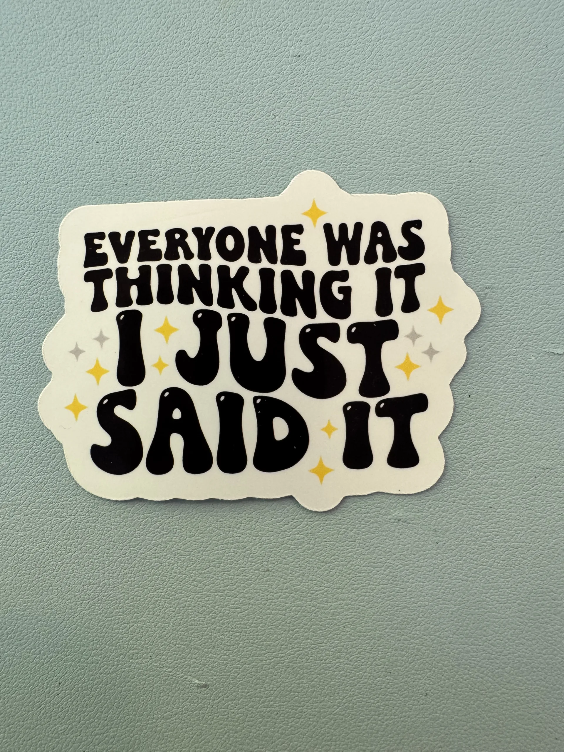 Everyone was thinking it! I just said it