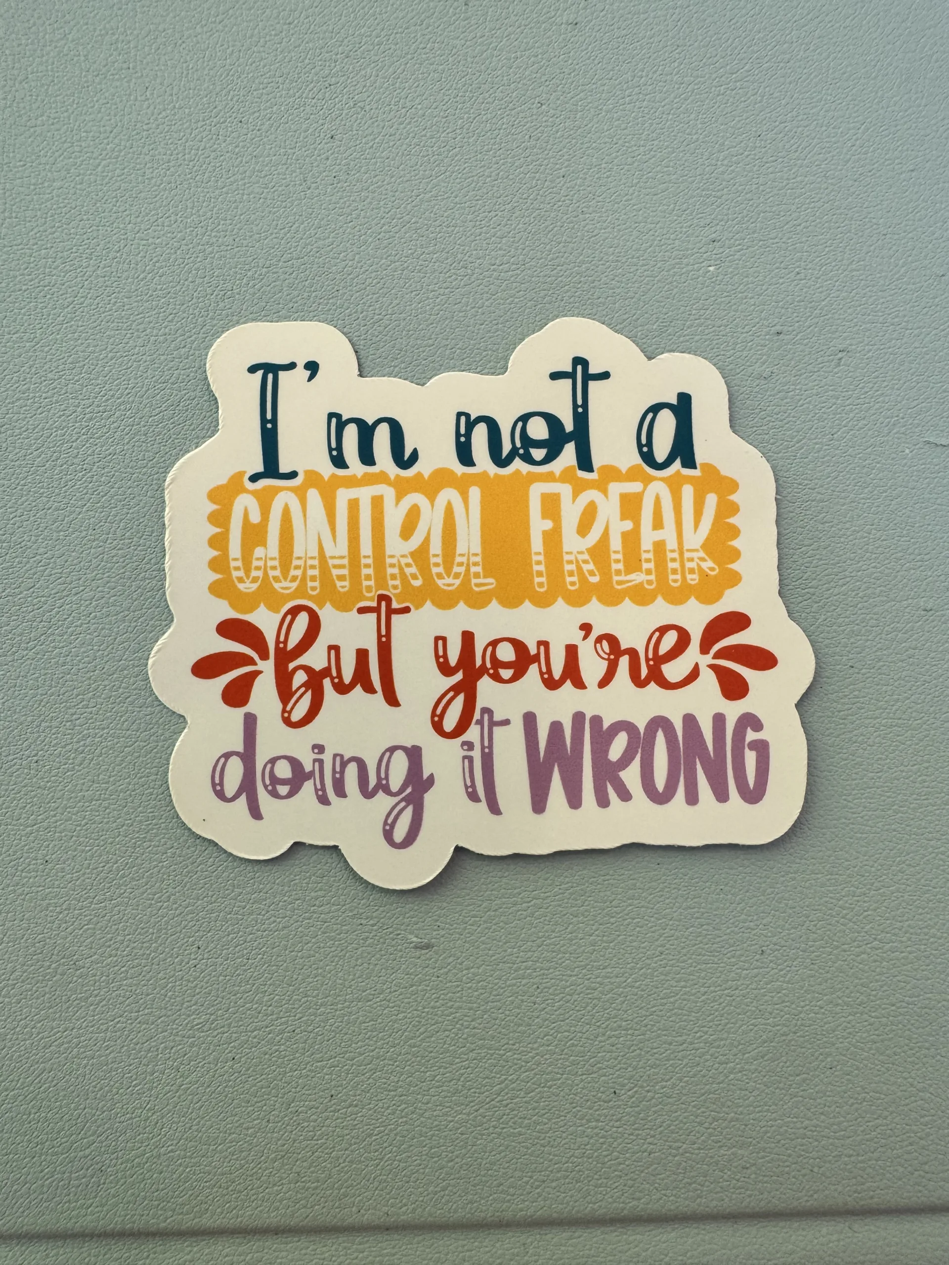 I'm not a control freak; but you are doing it wrong.