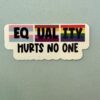 Equality hurts no one!