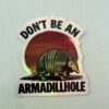 You can be a lot of things, but don't be an armadildo!