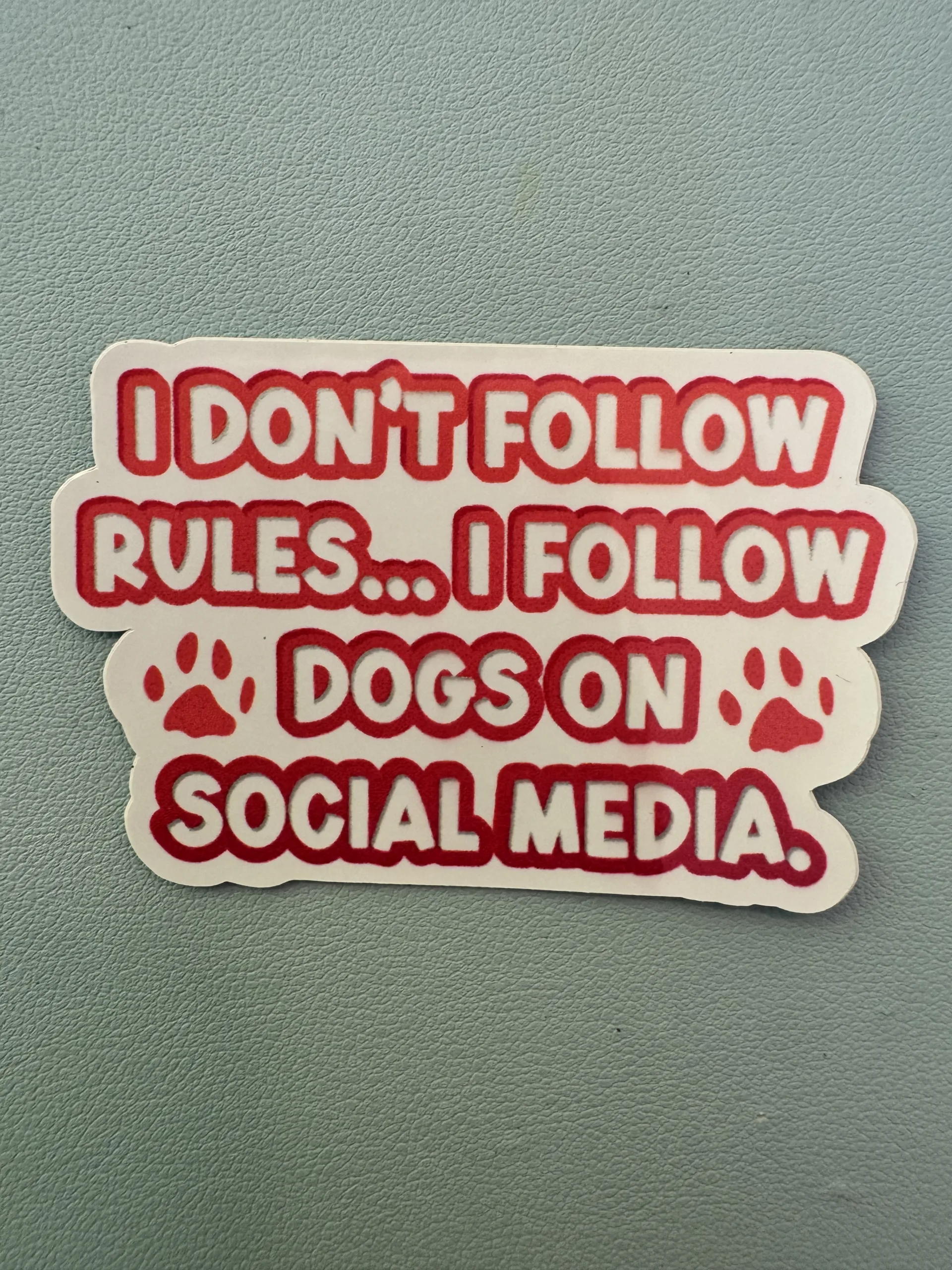 I don't follow rules... I follow dogs on social media
