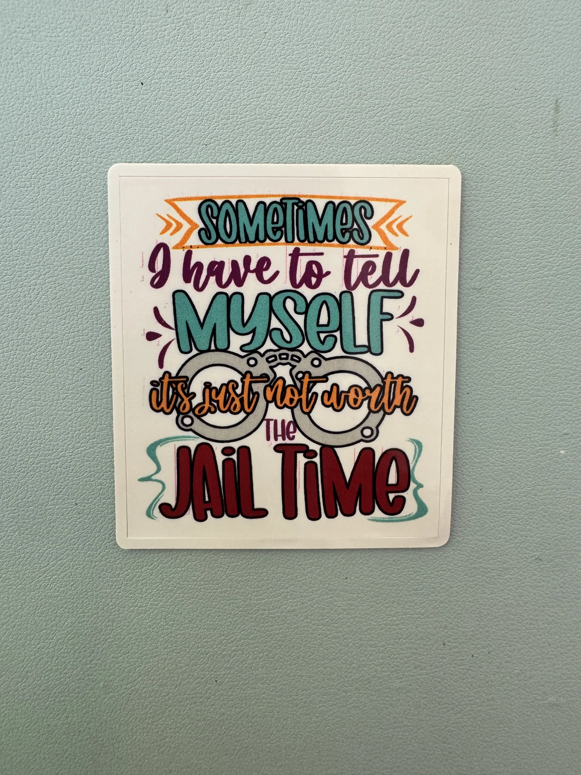 Sometimes you have to tell yourself it isn't worth the jail time
