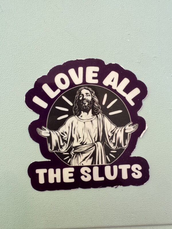 Jesus loves the sluts