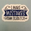I make mistakes from scratch