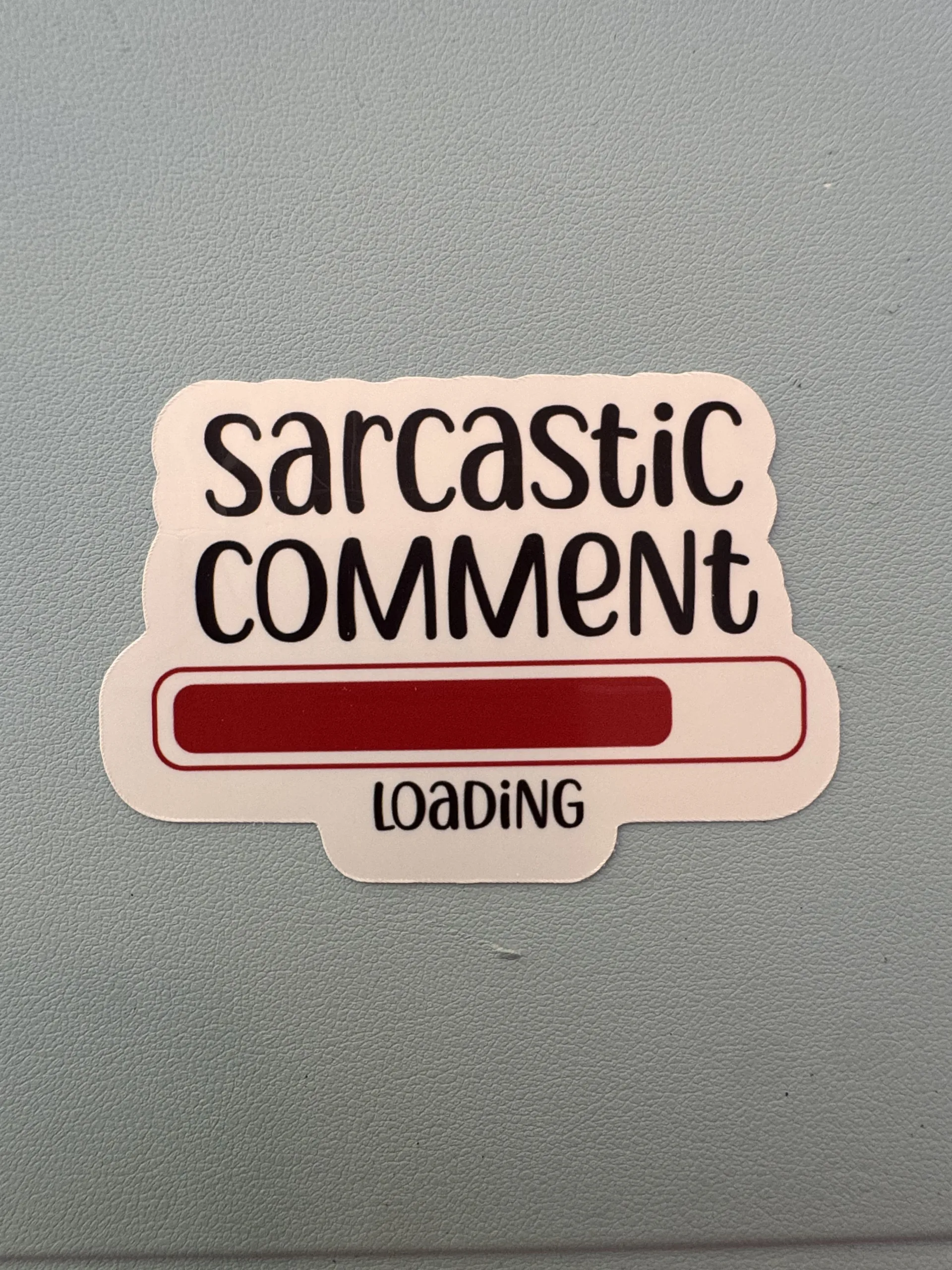 One Moment - Sarcastic Comment loading!