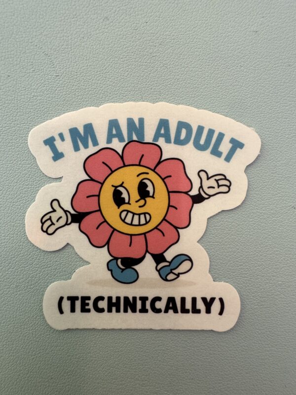 I'm an adult. (Technically!)