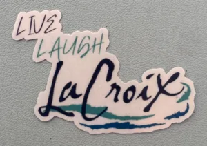 IMG_8151 Live. Laugh, LaCroix!