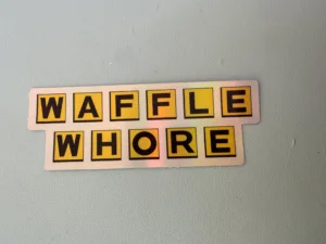 What do you call a person that would do anything for Waffle House. This is the sticker for them.