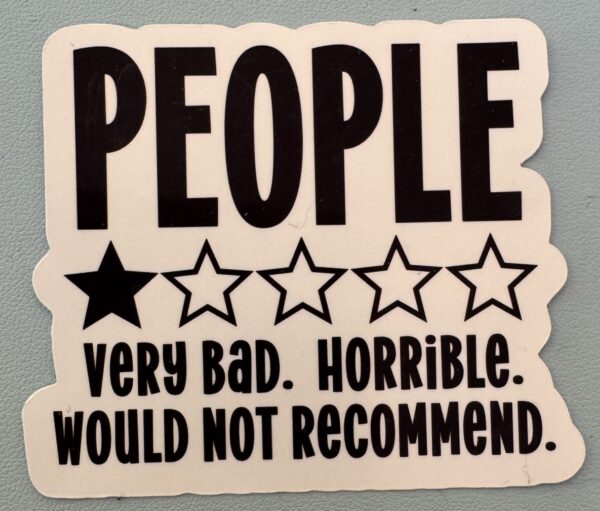 People are the worst! 1 star!