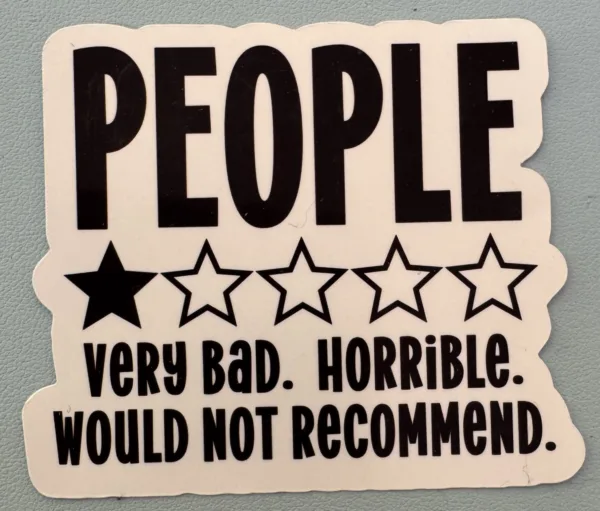 People are the worst! 1 star!