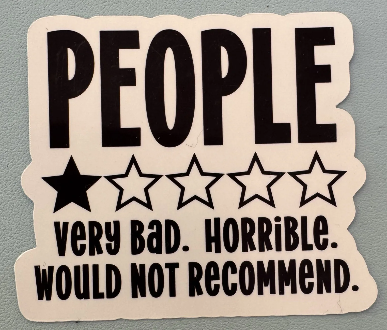 People are the worst! 1 star!