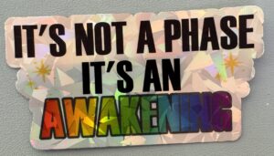 IMG_8172 It's not a phase! It's an awakening!