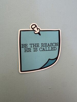 IMG_8173 Eat, sleep, and be the reason HR is called.
